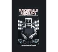 MARSHMELLO BIOGRAPHY: The Man Behind the Mask and the Music That Moves Millions