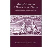 Marsh's Library: A Mirror on the World: Law, Learning and Libraries, 1650-1750