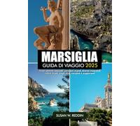 MARSIGLIA GUIDA DI VIAGGIO 2025: Scopri gemme nascoste, panorami segreti, itinerari imperdibili, cultura locale, luoghi dove mangiare e soggiornare.