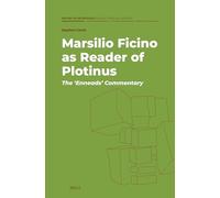 Marsilio Ficino as Reader of Plotinus: The 'Enneads' Commentary: 5 (History of Metaphysics: Ancient, Medieval, Modern)