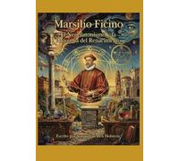 Marsilio Ficino: El Neoplatonismo y la Alquimia del Renacimiento