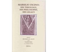 Marsilio Ficino: His Theology, His Philosophy, His Legacy: 108 (Brill's Studies in Intellectual History)
