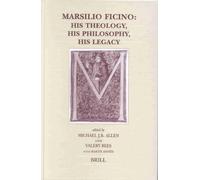 Marsilio Ficino: His Theology, His Philosophy, His Legacy: 108 (Brill's Studies in Intellectual History)