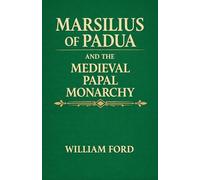 Marsilius of Padua and the Medieval Papal Monarchy