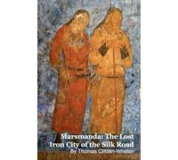 Marsmanda: The Lost Iron City of the Silk Road