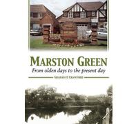 Marston Green: From Olden Days to the Present Day