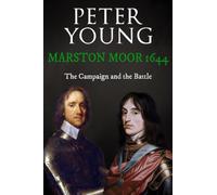 Marston Moor 1644: The Campaign and the Battle (Battles and Campaigns of The English Civil War)