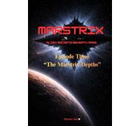 Marstrix: Alien Secrets Beneath Mars: Episode 3: The Marstrix Depths