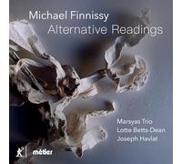 Marsyas Trio; Lotte Betts-Dean; Joseph Havlat - Michael Finnissy: Alternative Readings