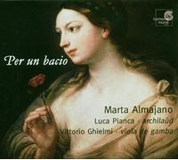 Marta Almajano Per Un Bacio - Cantatas and Madrigals in 17th Century Italy (CD)