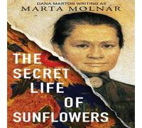 Marta Molnar The Secret Life Of Sunflowers: A gripping, inspiring novel based Marta Molnar Multicolor