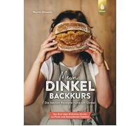 Marta Ullmann Mein Dinkel-Backkurs: Die besten Rezepte rund um Dinkel (Hardback)