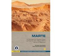 Marte: La Geologia del Pianeta Rosso. La Ricerca della Vita su Marte. Marte al Telescopio (I Manuali del Cielo)