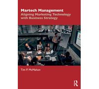 Martech Management: Aligning Marketing Technology with Business Strategy