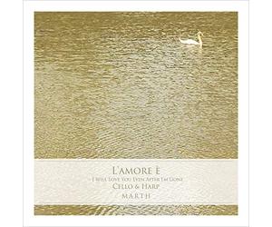 MARTH - L'amore E - I Will Love You Even After I'm Gone Cello & Harp