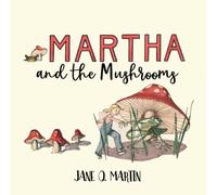 Martha And The Mushrooms