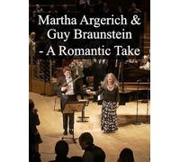 Martha Argerich & Guy Braunstein- A Romantic Take