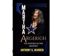 MARTHA ARGERICH: THE ENIGMA OF HER ARTISTRY