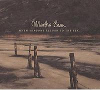 Martha Bean - When Shadows Return To The Sea