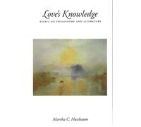 Love's Knowledge: Essays on Philosophy and Literature - Paperback NEW Nussbaum,