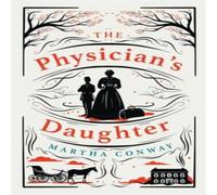 Martha Conway Physician's Daughter Hardback Book Martha Conway Multicolor