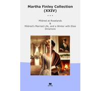 Martha Finley Collection (XXIV): Mildred Roselands Married Life Winter Elsie Dinsmore (Top Classics)