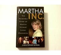 Martha Inc.: The Incredible Story of Martha Stewart Living Omnimedia