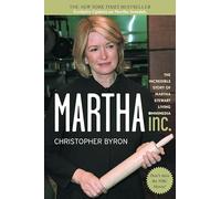 Martha Inc.: The Incredible Story of Martha Stewart Living Omnimedia
