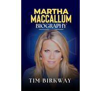 Martha MacCallum Biography: Life, Legacy and Achievements of the Renowned Fox News Anchor and Host of The Story (Icons Unveiled)