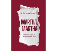 Martha, Martha: Called to Carry It. But Not Like This.