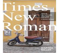 Martha Miller Times New Roman: How We Quit Our Jobs, Gave Away Our Stuff Moved Martha Miller Multicolor