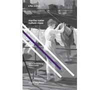 Martha Rosler - Culture Class. e-flux Journal (Sternberg Press / E-Flux Journal)