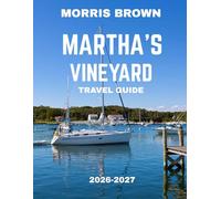 Martha’s Vineyard Travel Guide 2026-2027 (FULL COLOR GUIDE): Where Coastal Charm Meets Timeless Luxury