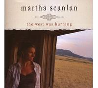 Martha Scanlan - The West Was Burning