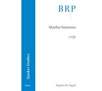Martha Simmons: A Life (Brill Research Perspectives in Quaker Studies)