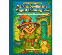 Martha Spellman's Magical Colouring Book: A Clumsy, Cosy, Witchy Adventure to Colour