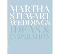Martha Stewart Weddings: Ideas and Inspiration by Editors Of Martha Stewart Wedd