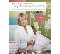 Martha Stewart's Encyclopedia of Crafts: An A-z Guide With Detailed Instructions and Endless Inspiration