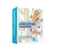 Martha Stewart's Homekeeping Handbook: The Essential Guide to Caring for Everyth