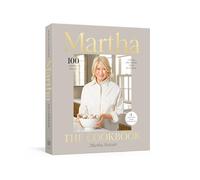 Martha: The Cookbook: 100 Favorite Recipes with Lessons and Stories from My Kitchen