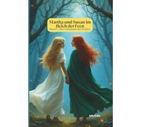 Martha und Susan im Reich der Feen: Band 1 - Das Geheimnis des Waldes