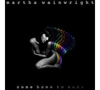 Martha Wainwright - Come Home To Mama