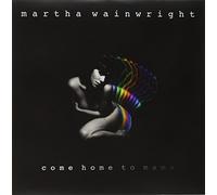 Martha Wainwright - Come Home to Mama [VINYL]