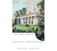 Martha Washington: First Lady of Liberty