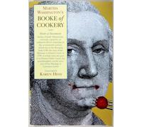 Martha Washington's Booke of Cookery and Booke of Sweetmeats: Being a Family Manuscript, Curiously Copied by an Unknown Hand Sometime in the ... Was in Her Keeping from 1749, the Time of