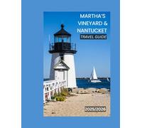 MARTHA'S VINEYARD & NANTUCKET TRAVEL GUIDE: Island Escapes of New England- Beaches, Seafood, Sailing, and Small-Town Charm