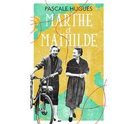 Marthe et Mathilde: L'histoire vraie d'une incroyable amitié (1902-2001)