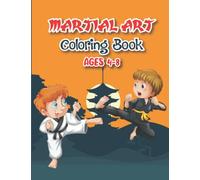 Martial Art Coloring Book: Karate Coloring Book for Kids Ages 4-8 - Cute Coloring Book of Karate, for Toddlers, Preschoolers & Kindergarten Who Love Martial Arts.