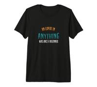 Martial Arts an Expert isn Anything was Once a Beginner Premium T-Shirt