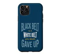 Martial Arts Black belt is a white belt who never gave up Case for iPhone 11 Pro